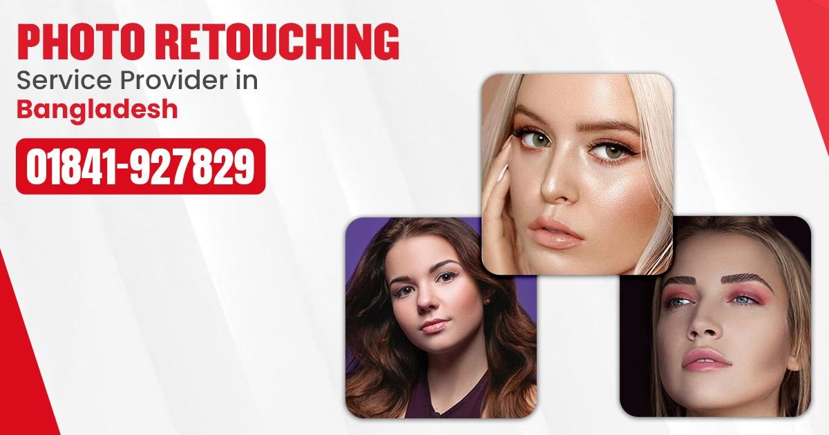 Photo Retouching Service Provider in Bangladesh- 2025